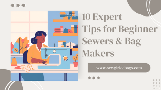 10 Expert Tips for Beginner Sewers & Bag Makers